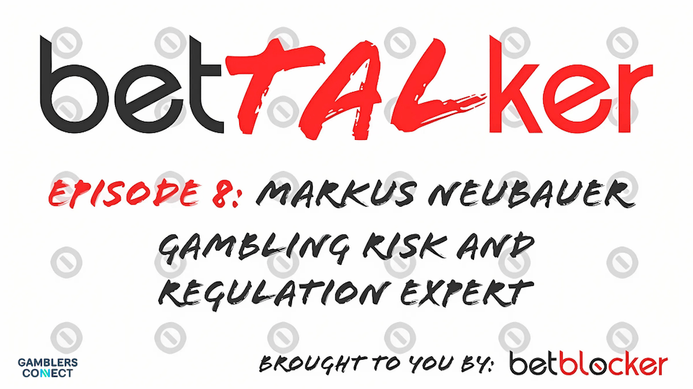 Image promoting BetTalker podcast Episode 8, with Markus Neubauer, a gambling risk and regulation expert, as the guest, presented by BetBlocker and Gamblers Connect.